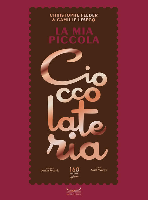 La Mia Piccola Cioccolateria. 150 Ricette A Base Di Cioccolato Il Gourmand Per