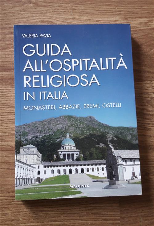 Guida All'ospitalita Religiosa In Italia. Monasteri, Abbazie, Eremi, Ostelli