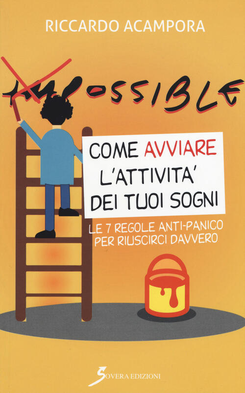 Come Avviare L'attivita Dei Tuoi Sogni. Le 7 Regole Anti-Panico Per Riuscirci