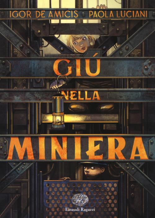 Giu Nella Miniera Igor De Amicis Einaudi Ragazzi 2016