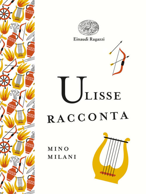 Ulisse Racconta. Ediz. A Colori. Ediz. Deluxe Mino Milani Einaudi Ragazzi 2021