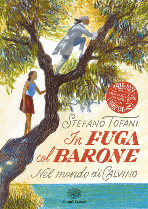 In Fuga Col Barone. Nel Mondo Di Calvino Stefano Tofani Einaudi Ragazzi 2023