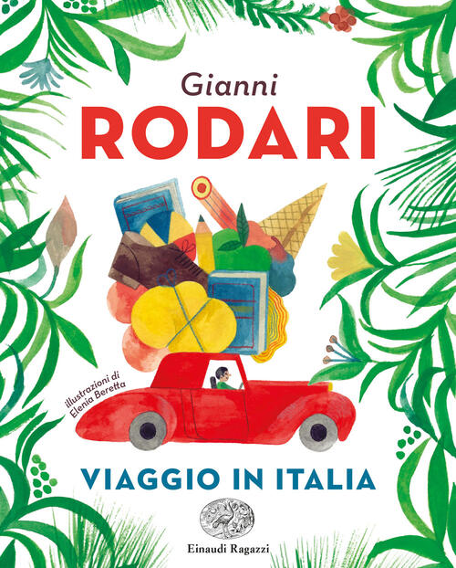 Viaggio In Italia. Ediz. A Colori Gianni Rodari Einaudi Ragazzi 2023