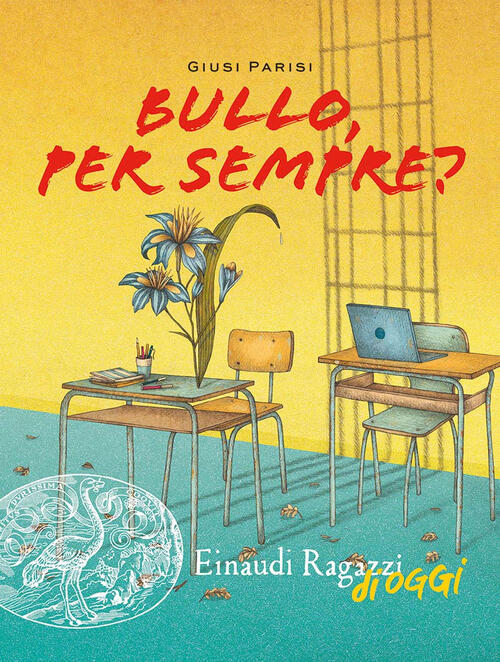 Bullo, Per Sempre? Giusi Parisi Einaudi Ragazzi 2024