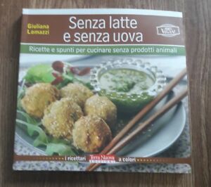 Senza Latte E Senza Uova. Ricette E Spunti Per Cuc