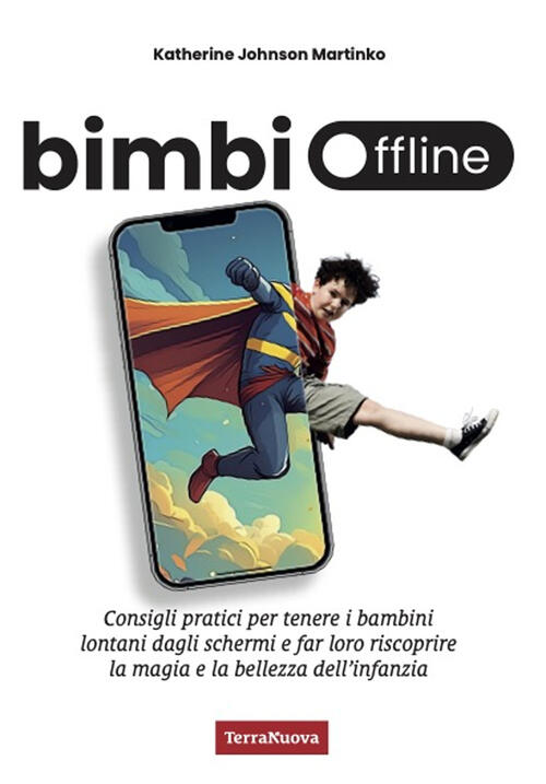 Bimbi Offline. Consigli Pratici Per Tenere I Bambini Lontani Dagli Schermi E F