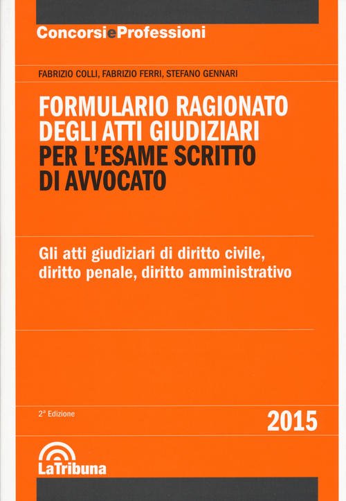 Formulario Ragionato Degli Atti Giudiziari Per L'esame Scritto Di Avvocato.