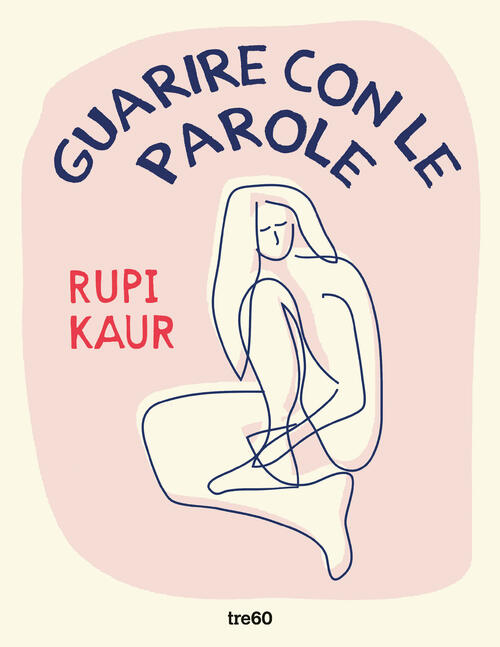 Guarire Con Le Parole Rupi Kaur Tre60 2023