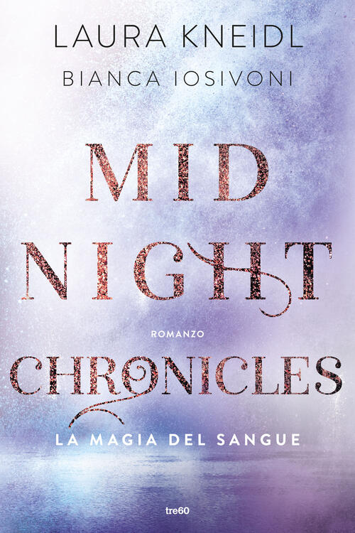 La Magia Del Sangue. Midnight Chronicles Laura Kneidl Tre60 2023