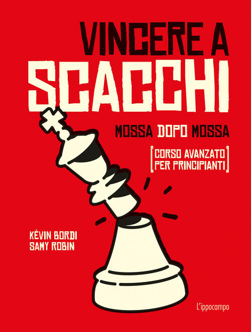 Vincere A Scacchi. Mossa Dopo Mossa (Corso Avanzato Per Principianti) Kevin Bo