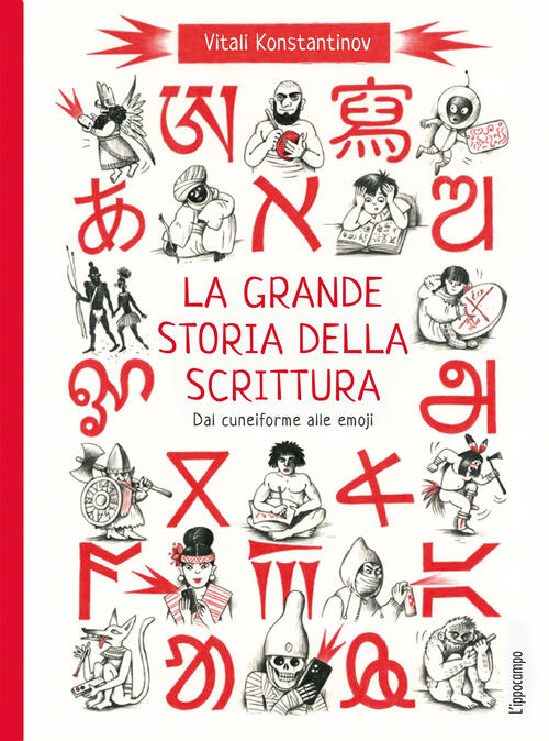 La Grande Storia Della Scrittura. Dal Cuneiforme Alle Emoji. Album Scoperte Vi