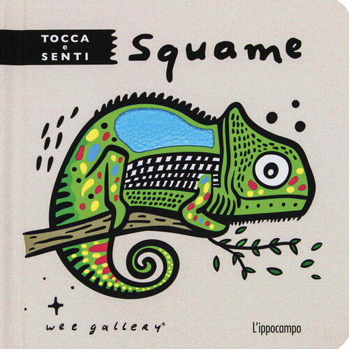 Squame. Tocca E Senti. Ediz. A Colori Wee Gallery L'ippocampo 2023