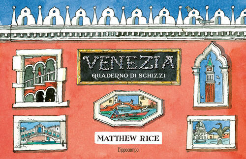 Venezia. Un Quaderno Di Schizzi Matthew Rice L'ippocampo 2024