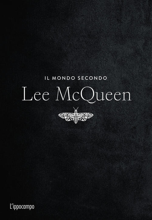 Il Mondo Secondo Lee Mcqueen Alexander Mcqueen L'ippocampo 2024