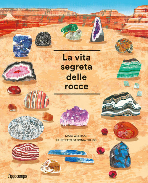 La Vita Segreta Delle Rocce. Album Scoperte Maya Wei-Haas L'ippocampo 2024