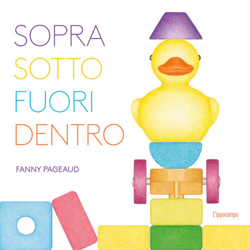 Sopra, Sotto, Fuori, Dentro. Libri Per Piccoli Fanny Pageaud L'ippocampo 2024