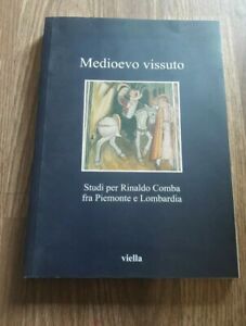 Medioevo Vissuto. Studi Per Rinaldo Comba Fra Piemonte E Lombardia