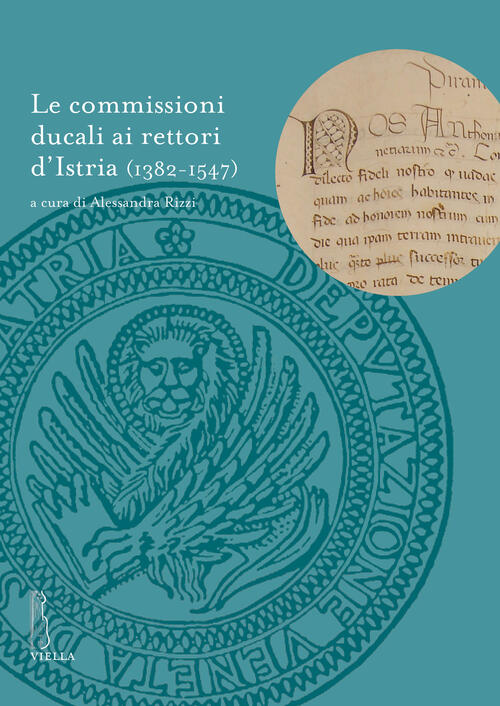 Le Commissioni Ducali Ai Rettori D'istria (1382-1547)