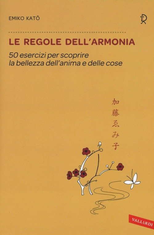 Le Regole Dell'armonia. 50 Esercizi Per Scoprire La Bellezza Dell'anima E Delle Cose