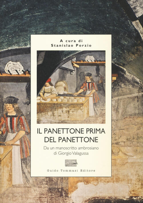 Il Panettone Prima Del Panettone Guido Tommasi Editore-Datanova 2015