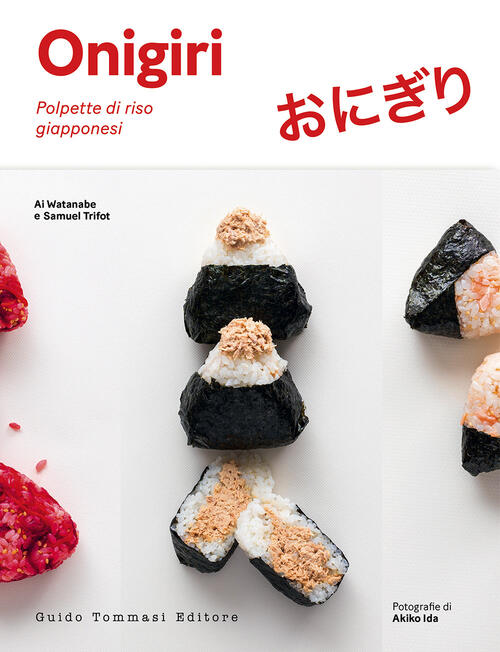 Onigiri. Delizie Di Riso Giapponesi Ai Watanabe Guido Tommasi Editore-Datanova