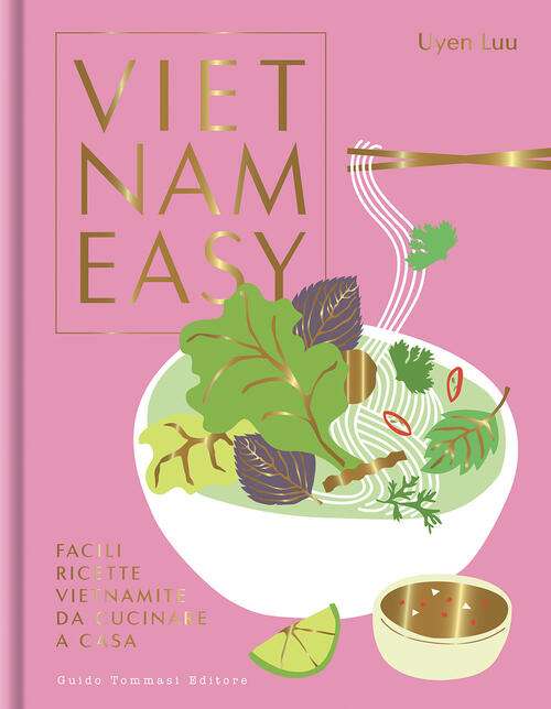 Vietnameasy. Facili Ricette Vietnamite Da Cucinare A Casa Uyen Luu Guido Tomma