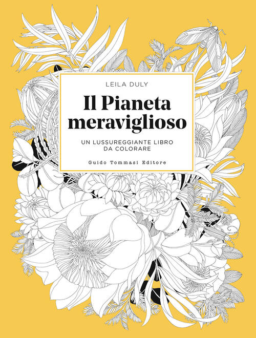 Il Pianeta Meraviglioso. Un Lussureggiante Libro Da Colorare Leila Duly Guido