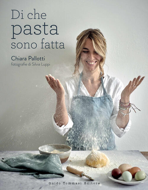 Di Che Pasta Sono Fatta. Ediz. Illustrata Chiara Pallotti Guido Tommasi Editor