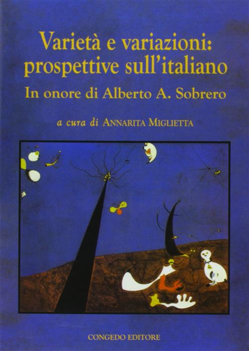 Varieta E Variazioni. Prospettive Sull'italiano. In Onore Di Alberto A. Sobrero