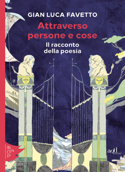 Attraverso Persone E Cose. Il Racconto Della Poesia