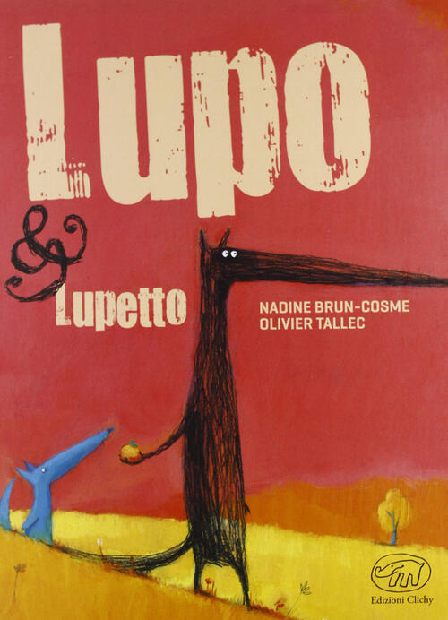 Lupo & Lupetto. Ediz. Illustrata Nadine Brun-Cosme Edizioni Clichy 2013