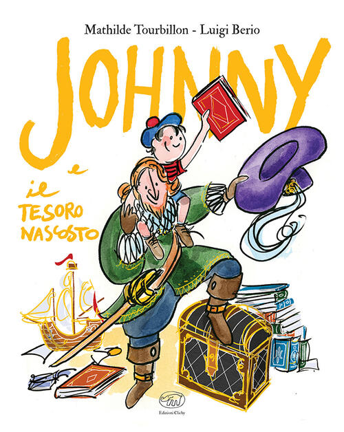 Johnny E Il Tesoro Nascosto. Ediz. A Colori Mathilde Tourbillon Edizioni Clich