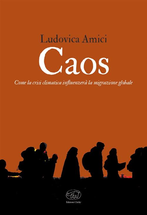 Caos. Come La Crisi Climatica Influenzera La Migrazione Globale