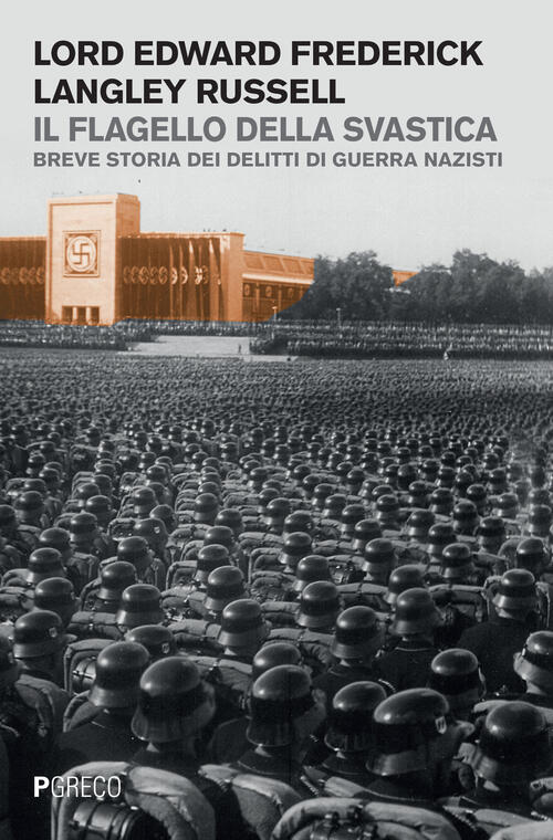 Il Flagello Della Svastica. Breve Storia Dei Delitti Di Guerra Nazisti