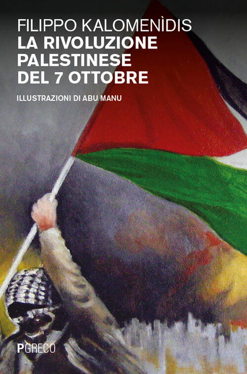 La Rivoluzione Palestinese Del 7 Ottobre Filippo Kalomenidis Pgreco 2024