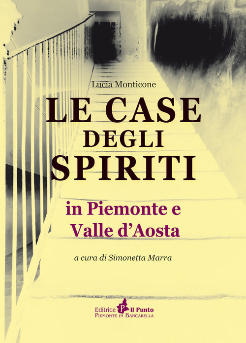 Le Case Degli Spiriti. In Piemonte E Valle D'aosta