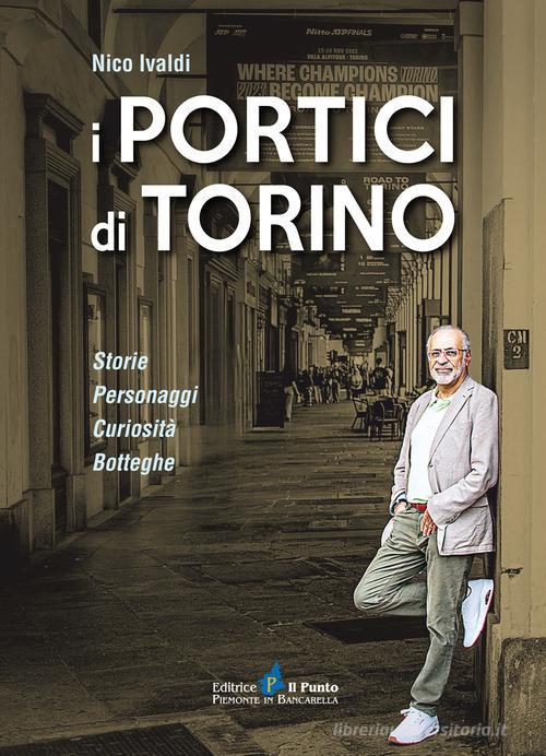 I Portici Di Torino. Storie. Personaggi. Curiosita. Botteghe Nico Ivaldi Il Pu