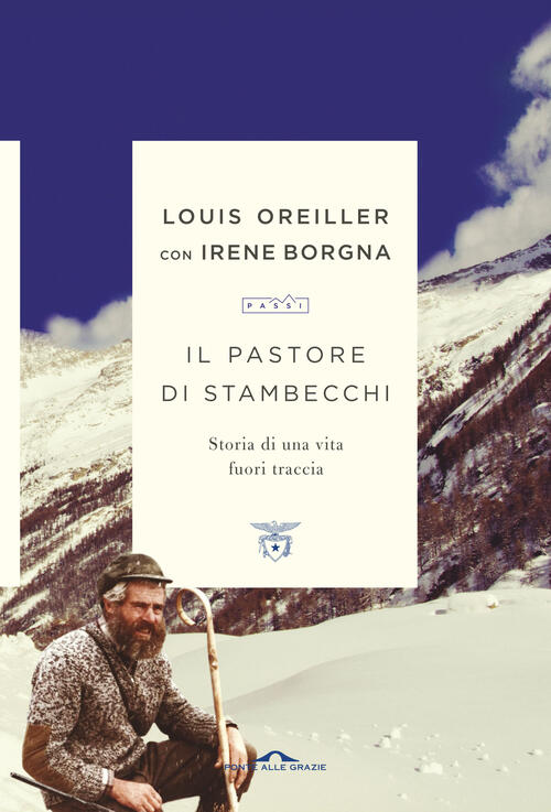 Il Pastore Di Stambecchi. Storia Di Una Vita Fuori Traccia Louis Oreiller Pont