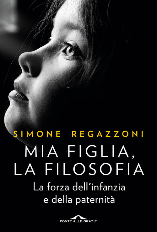 Mia Figlia, La Filosofia Simone Regazzoni Ponte Alle Grazie 2023