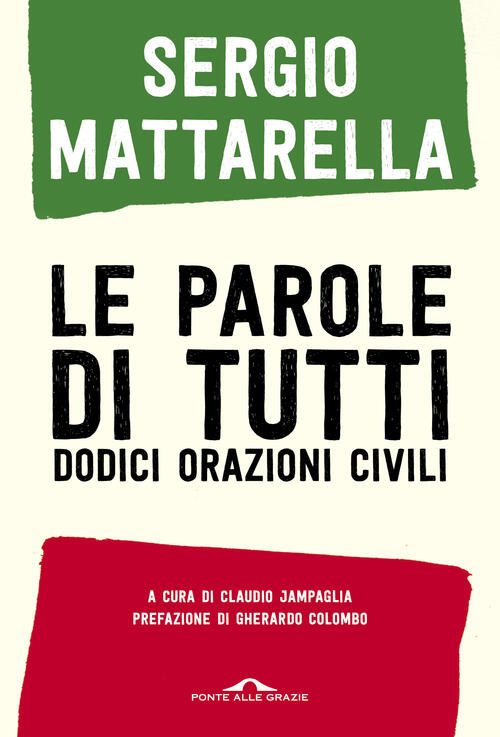 Le Parole Di Tutti. Dodici Orazioni Civili Sergio Mattarella Ponte Alle Grazie