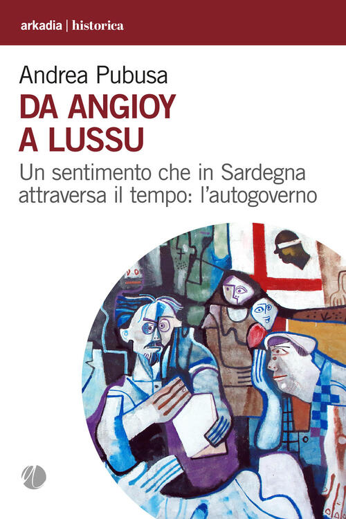 Da Angioy A Lussu. Un Sentimento Che In Sardegna Attraversa Il Tempo: L’Autogo