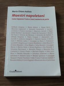 Maestri Napoletani. Come Imparare L'arte E (Non) Metterla Da Parte