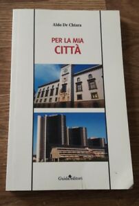 Per La Mia Città Aldo De Chiara Guida Editori