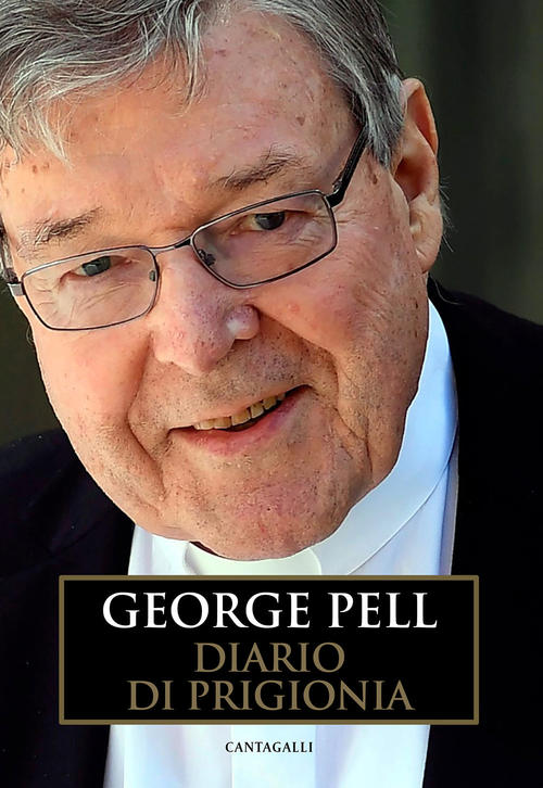 Diario Di Prigionia. Vol. 1: L'appello 27 Febbraio–13 Luglio 2019 George Pell