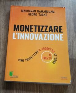 Monetizzare L'innovazione. Come Progettare Il Prodotto Attorno Al Prezzo