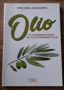 Olio. Lo Straordinario Mondo Dell'olio Extravergine D'oliva