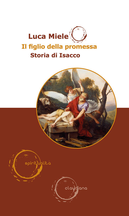 Il Figlio Della Promessa. Storia Di Isacco Luca Miele Claudiana 2024