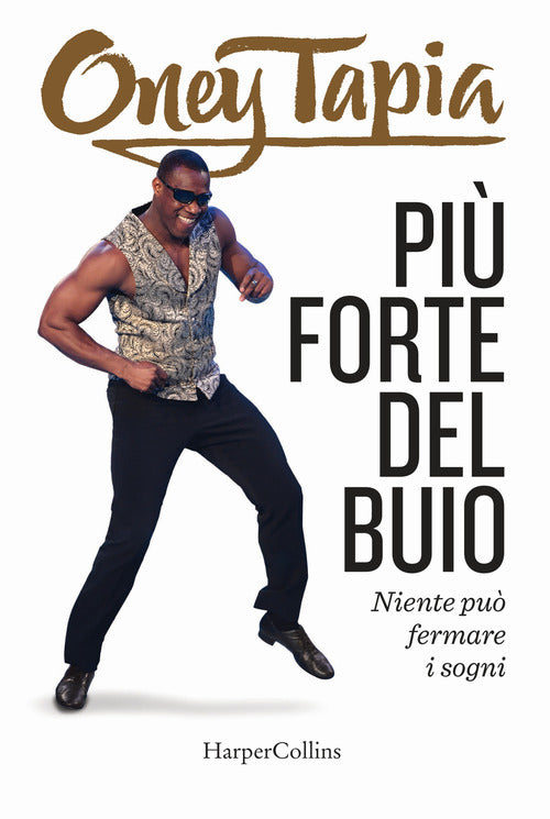 Piu Forte Del Buio. Niente Puo Fermare I Sogni Oney Tapia Harpercollins Italia