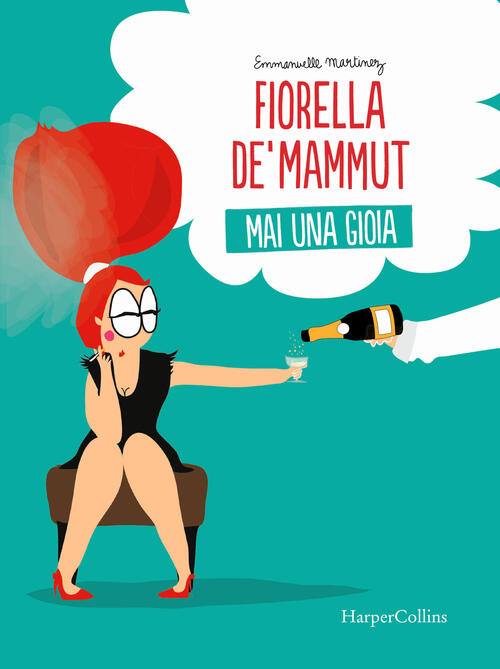 Fiorella De' Mammut. Mai Una Gioia Emmanuelle Martinez Harpercollins Italia 20