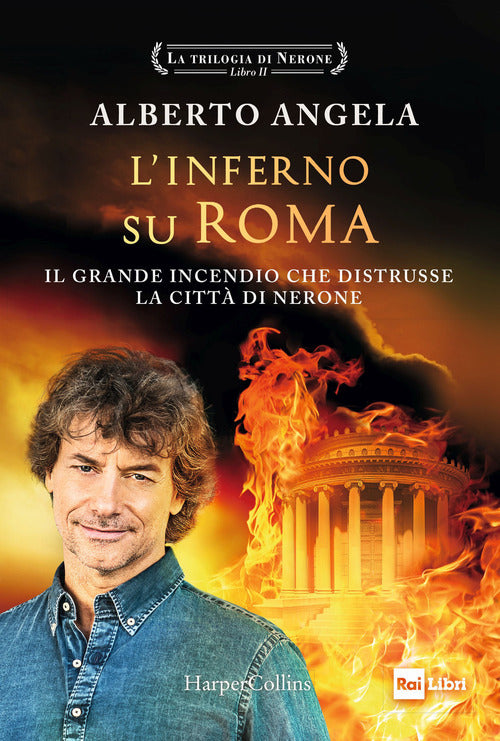 L' Inferno Su Roma. La Trilogia Di Nerone. Vol. 2 Alberto Angela Harpercollins